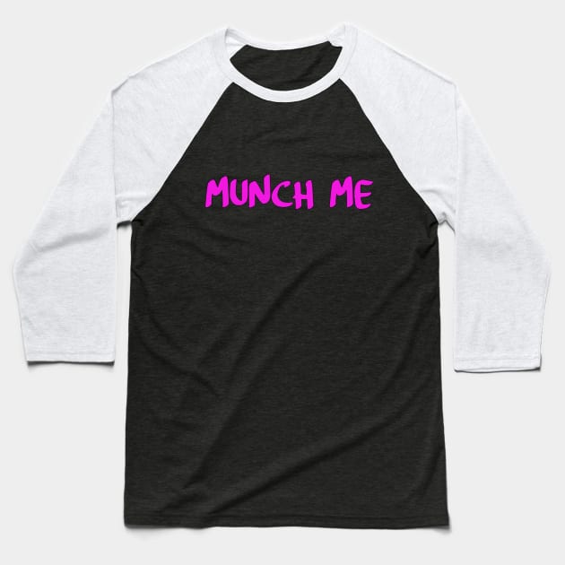 Munch me Baseball T-Shirt by Stiffmiddlefinger